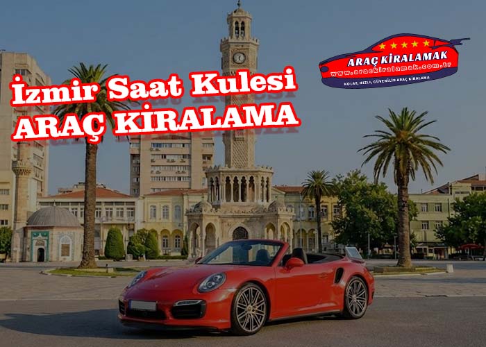 İzmir Saat Kulesi Araç Kiralama